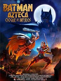 阿兹特克蝙蝠侠：帝国冲突